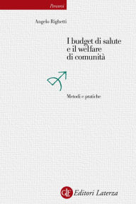 Title: I budget di salute e il welfare di comunità: Metodi e pratiche, Author: Angelo Righetti