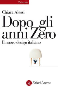 Title: Dopo gli anni Zero: Il nuovo design italiano, Author: Chiara Alessi