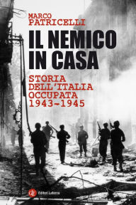 Title: Il nemico in casa: Storia dell'Italia occupata 1943-1945, Author: Marco Patricelli