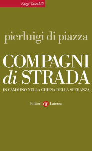 Title: Compagni di strada: In cammino nella Chiesa della speranza, Author: Pierluigi Di Piazza