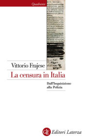 Title: La censura in Italia: Dall'Inquisizione alla Polizia, Author: Vittorio Frajese