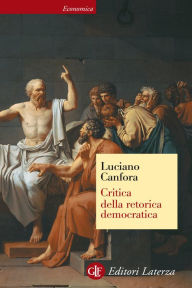 Title: Critica della retorica democratica, Author: Luciano Canfora