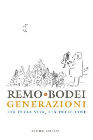 Title: Generazioni: Età della vita, età delle cose, Author: Remo Bodei