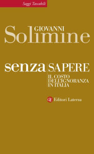 Title: Senza sapere: Il costo dell'ignoranza in Italia, Author: Giovanni Solimine