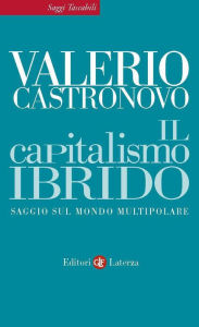 Title: Il capitalismo ibrido: Saggio sul mondo multipolare, Author: Valerio Castronovo