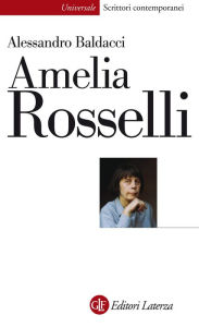 Title: Amelia Rosselli: Una disarmonia perfetta, Author: Alessandro Baldacci