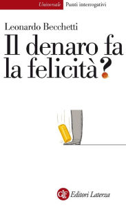 Title: Il denaro fa la felicità?, Author: Leonardo Becchetti