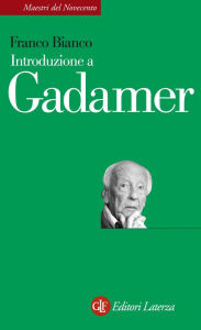 Title: Introduzione a Gadamer, Author: Franco Bianco