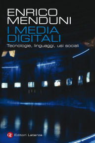 Title: I media digitali: Tecnologie, linguaggi, usi sociali, Author: Enrico Menduni