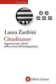 Title: Cittadinanze: Appartenenza e diritti nella società dell'immigrazione, Author: Laura Zanfrini