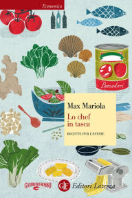 Title: Lo chef in tasca: Ricette per l'estate, Author: Max Mariola