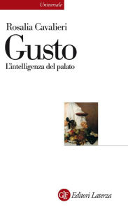 Title: Gusto: L'intelligenza del palato, Author: Rosalia Cavalieri