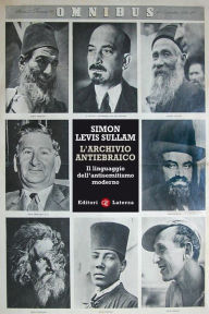 Title: L'archivio antiebraico: Il linguaggio dell'antisemitismo moderno, Author: Simon Levis Sullam