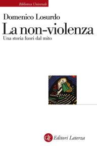 Title: La non-violenza: Una storia fuori dal mito, Author: Domenico Losurdo