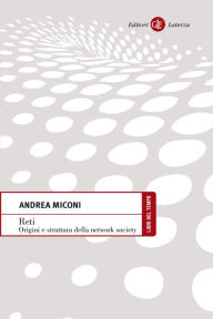 Title: Reti: Origini e struttura della network society, Author: Andrea Miconi