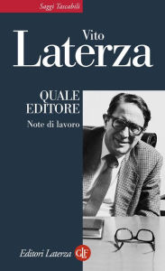 Title: Quale editore: Note di lavoro, Author: Vito Laterza