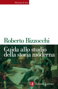Title: Guida allo studio della storia moderna, Author: Roberto Bizzocchi
