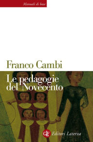 Title: Le pedagogie del Novecento, Author: Franco Cambi