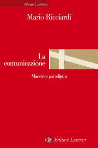 Title: La comunicazione: Maestri e paradigmi, Author: Mario Ricciardi