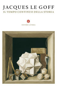 Title: Il tempo continuo della storia, Author: Jacques Le Goff