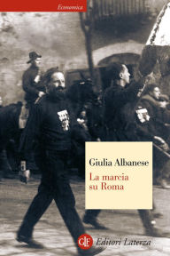 Title: La marcia su Roma, Author: Giulia Albanese