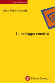 Title: Lo sviluppo emotivo, Author: Marco Walter Battacchi