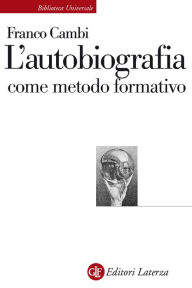 Title: L'autobiografia come metodo formativo, Author: Franco Cambi