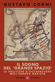 Title: Il sogno del 'grande spazio': Le politiche d'occupazione nell'Europa nazista, Author: Gustavo Corni