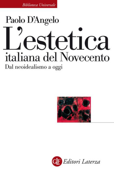 L'estetica italiana del Novecento: Dal neoidealismo a oggi