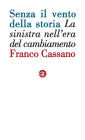 Senza il vento della storia: La sinistra nell'era del cambiamento