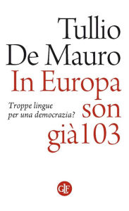 Title: In Europa son già 103: Troppe lingue per una democrazia?, Author: Tullio De Mauro