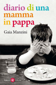 Title: Diario di una mamma in pappa, Author: Gaia Manzini