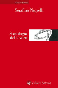 Title: Sociologia del lavoro, Author: Serafino Negrelli