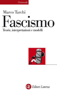 Title: Fascismo: Teorie, interpretazioni e modelli, Author: Marco Tarchi