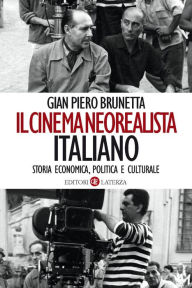 Title: Il cinema neorealista italiano: Storia economica, politica e culturale, Author: Gian Piero Brunetta