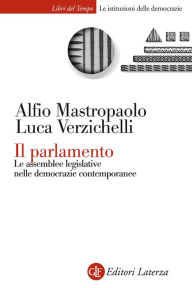 Title: Il parlamento: Le assemblee legislative nelle democrazie contemporanee, Author: Alfio Mastropaolo