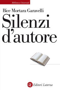 Title: Silenzi d'autore, Author: Bice Mortara Garavelli