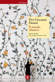 Title: Il mondo islamico: Breve storia dal Cinquecento a oggi, Author: Pier Giovanni Donini