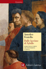 Title: Dalle lacrime di Sybille: Storia degli uomini che inventarono la banca, Author: Amedeo Feniello