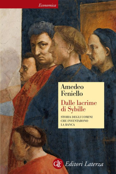 Dalle lacrime di Sybille: Storia degli uomini che inventarono la banca