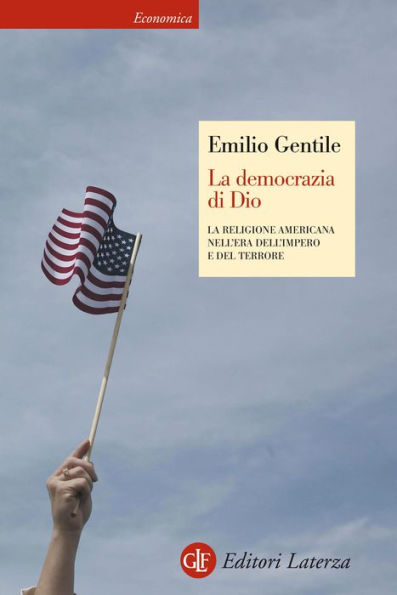 La democrazia di Dio: La religione americana nell'era dell'impero e del terrore