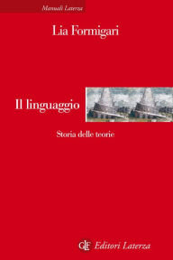 Title: Il linguaggio: Storia delle teorie, Author: Lia Formigari