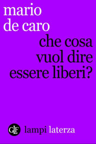 Title: Che cosa vuol dire essere liberi?, Author: Stefano De Caro