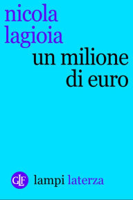 Title: Un milione di euro, Author: Nicola Lagioia