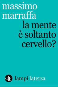 Title: La mente è soltanto cervello?, Author: Massimo Marraffa