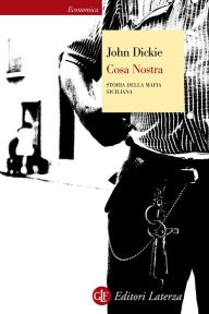 Title: Cosa Nostra: Storia della mafia siciliana, Author: John Dickie
