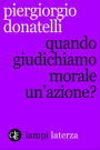 Quando giudichiamo morale un'azione?