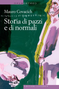 Title: Storia di pazzi e di normali, Author: Mauro Covacich