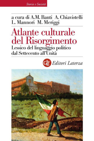 Atlante culturale del Risorgimento: Lessico del linguaggio politico dal Settecento all'Unità