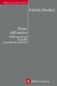 Title: Forme dell'estetica: Dall'esperienza del bello al problema dell'arte, Author: Fabrizio Desideri